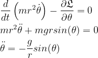 \dpi{120} \bg_white \begin{aligned} &\frac{d}{dt}\left (m r^2 \dot \theta \right )-\frac{\partial \mathfrak{L}}{\partial \theta} =0 \\ &m r^2 \ddot \theta +mgrsin(\theta)=0\\ &\ddot \theta =- \frac {g}{r} sin(\theta) \end{aligned}